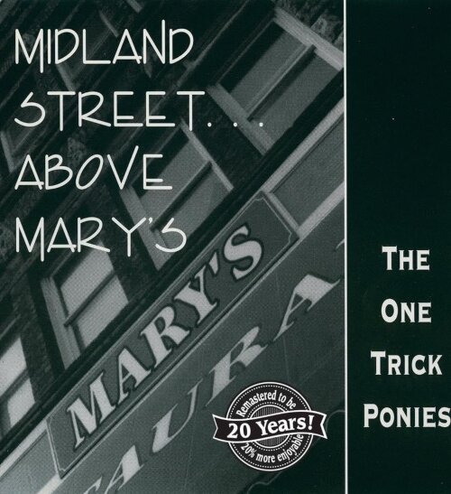 In 1995, the locally fabled Midland Street Above Mary’s was released as the One Trick Ponies debut album. Recently, the album was re-mastered and re-issued.